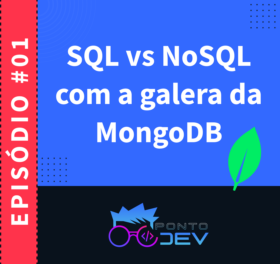 Bancos de dados SQL vs NoSQL com a galera da MongoDB