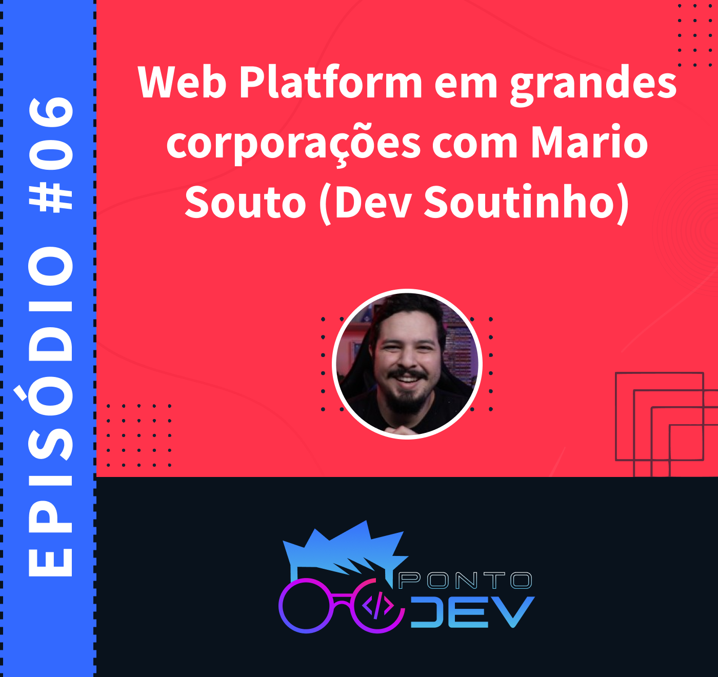 Podcast Ponto Dev - Web Platform em grandes corporações com Mario Souto  (Dev Soutinho)