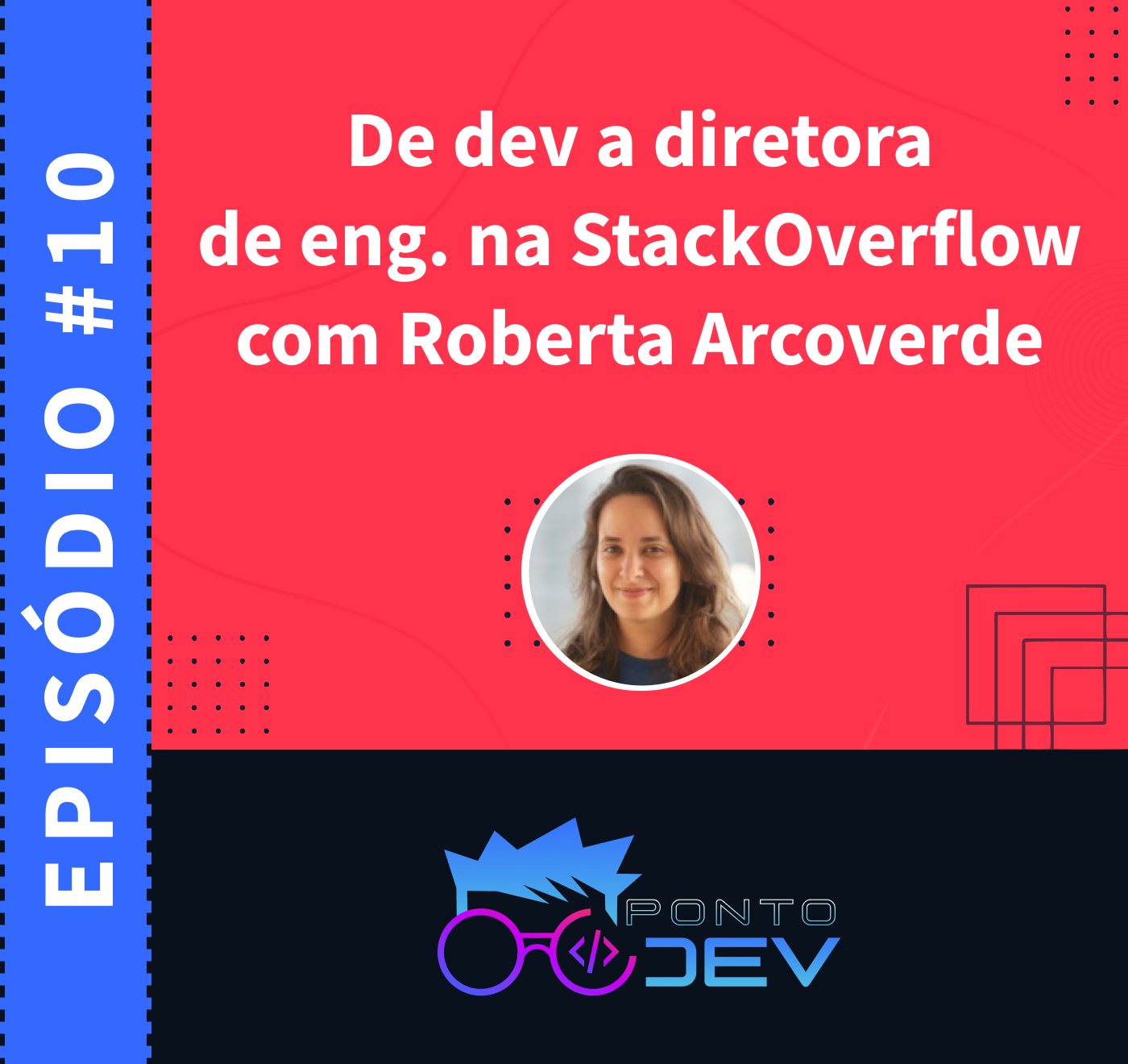 De dev a diretora de eng. na StackOverflow com Roberta Arcoverde
